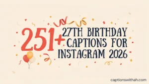 27th Birthday Captions for Instagram
