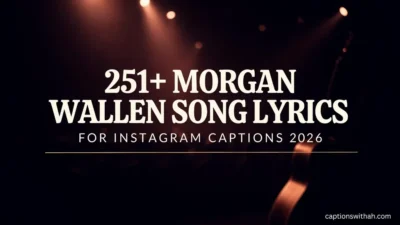 Morgan Wallen Song Lyrics for Instagram Captions